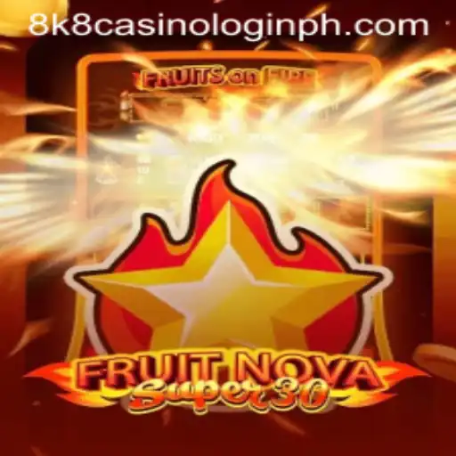 Exploring the Thrills of FruitrNovaSupe30: A Gamers Guide to 8k8 Casino