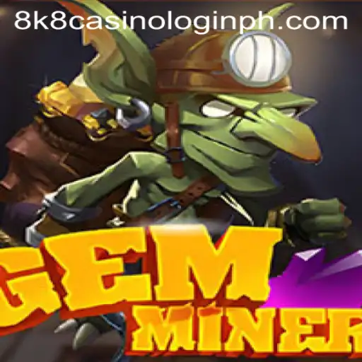 Exploring GemMiner and the Excitement of 8k8 Casino Login